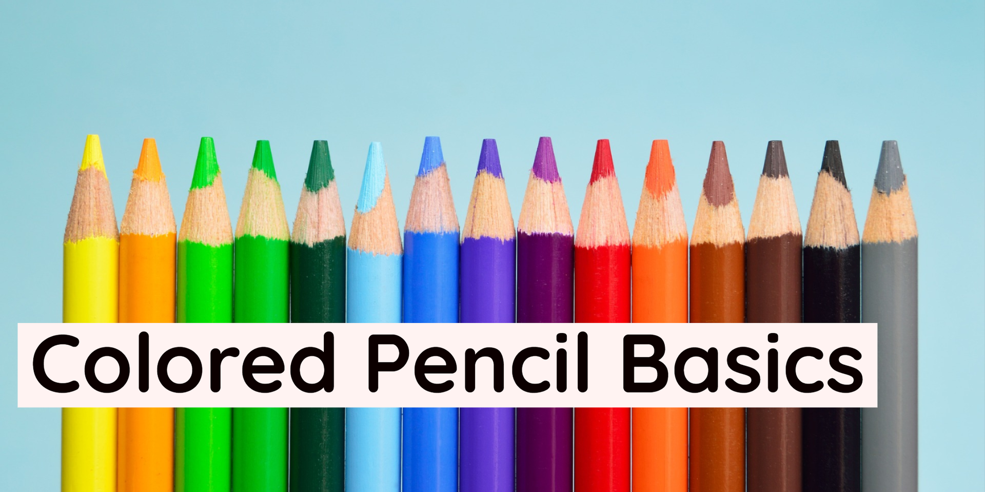 Getting Started with Colored Pencils: Basic Techniques and Tips for Be