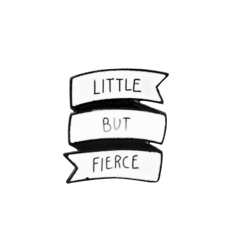 Enamel brooch pin set: three white ribbon banners with black outline, text LITTLE/BUT/FIERCE